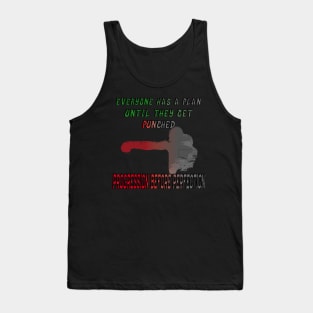 Everyone has a plan until they get punched Tank Top